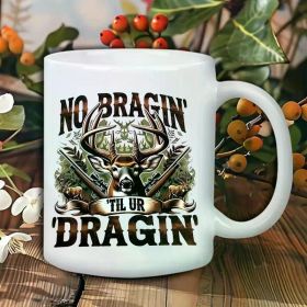 1pc Deer Hunting Ceramic Coffee Mug - "No Draggin' 'Til Ur Draggin'" Design, Insulated & Reusable, Perfect Gift for Men