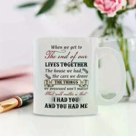 The end of our LIVES TOGETHER I HAD YOU AND YOU HAD ME Grandma Grandpa Grandfather Grandmother Funny Mug,