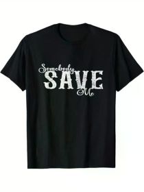 Somebody Save Me Country Music T-Shirt, 100% Cotton, Halloween Thanksgiving Christmas Gift for Men Women Family Friends (Color: Black, size: S)