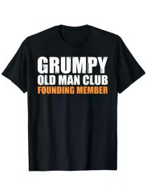 Grumpy old Man Club Founding Member Funny Father Grandfather T-Shirt, 100% Cotton, Single Side (Color: Black, size: S)