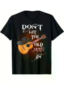Funny Don't Let The Old Man In Guitar Country Music T-Shirt (Color: Black, size: S)